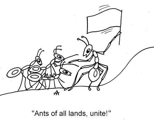 'Ants of all lands, unite!'