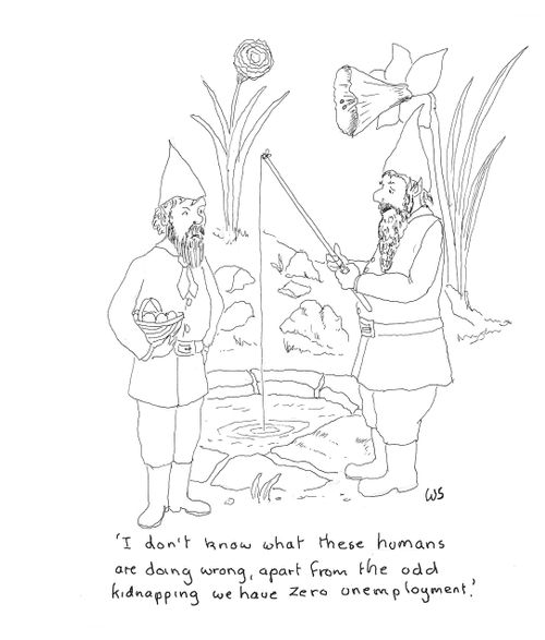 'I don't know what these humans are doing wrong, apart from the odd kidnapping we have zero unemployment.'