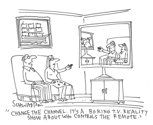 'Change the channel. It's a boring T.V. reality show about who controls the remote.'