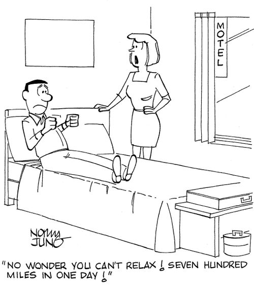 'No wonder you can't relax! Seven hundred miles in one day!'