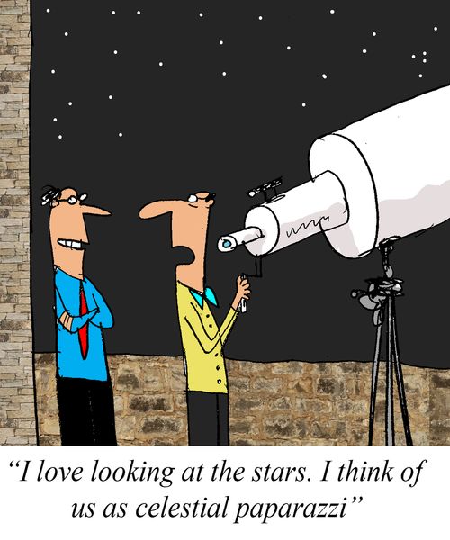 'I love looking at the stars. I think of us as celestial paparazzi.'