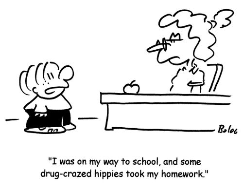 'I was on my way to school, and some drug-crazed hippies took my homework.'