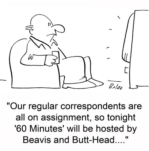 'Our regular correspondents are all on assignment, so tonight '60 Minutes' will be hosted by Beavis and Butt-Head....'
