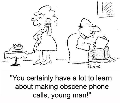 'You certainly have a lot to learn about making obscene phone calls, young man!'