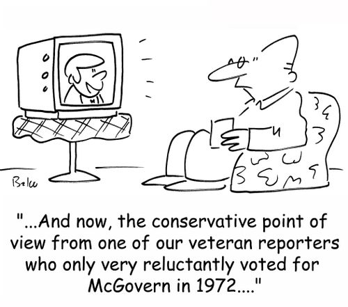 '...And now, the conservative point of view from one of our veteran reporters who only very reluctantly voted for McGovern in 1972....'