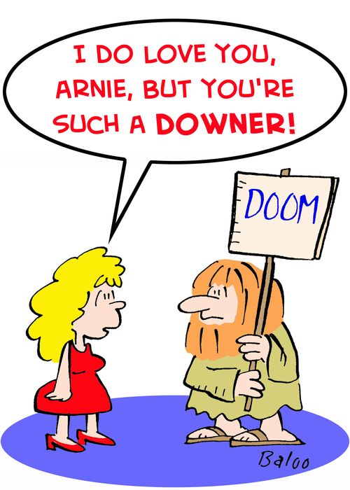 'I do love you, Arnie, but you're such a downer!'