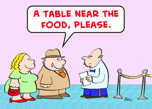 'A table near the food, please.'