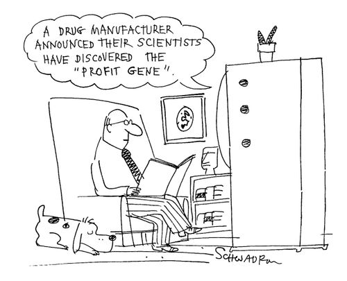 A drug manufacturer announced their scientists have discovered the profit gene.