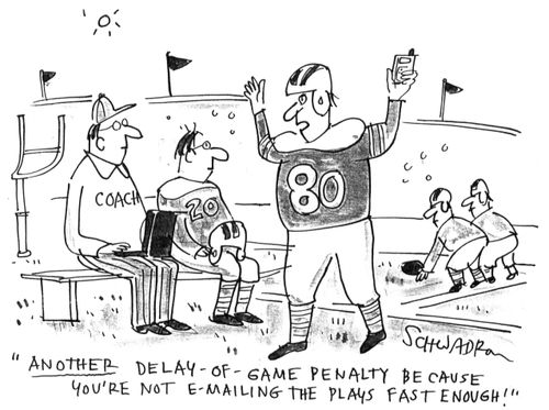 'Another delay-of-game penalty because you're not e-mailing the plays fast enough.'