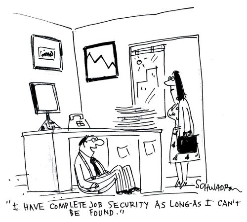 'I have complete job security. As long as I cant be found.'