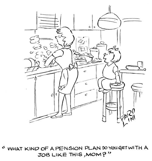 'What kind of a pension plan do you get with a job like this, mom?'