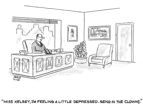 'Miss Kelsey, I'm feeling a little depressed. Send in the clowns.'