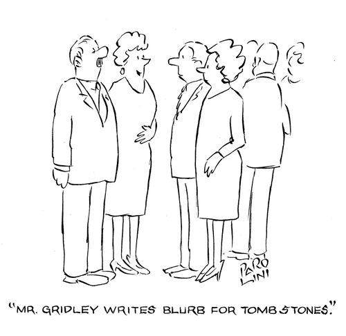'Mr. Gridley writes blurbs for tombstones.'