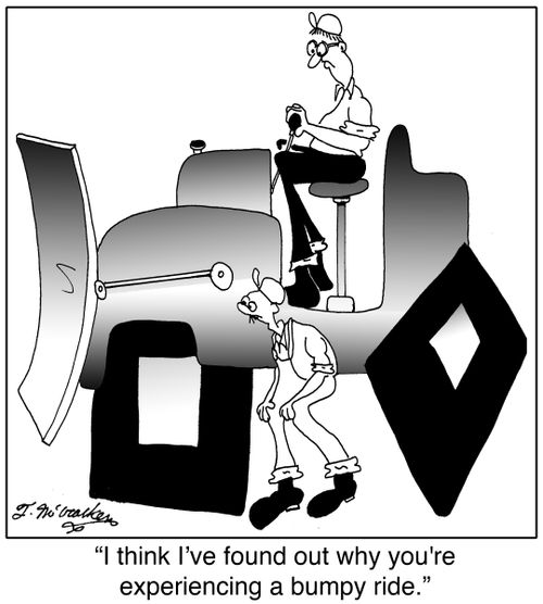 'I think I've found out why you're experiencing a bumpy ride.'