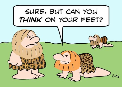 'Sure, but can you THINK on your feet?'