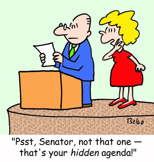 'Psst, Senator, not that one -- that's your HIDDEN agenda!'