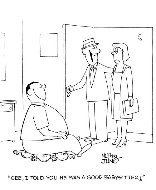 'See, I told you he was a good babysitter!'