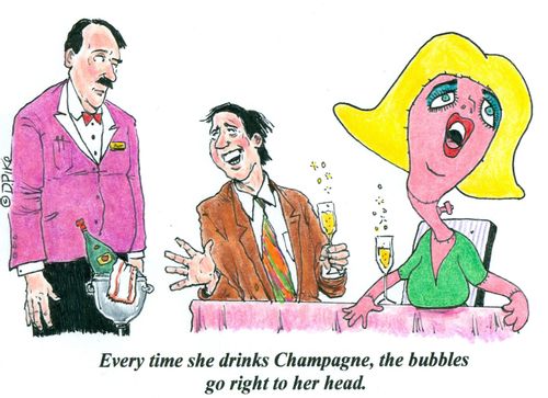 'Every time she drinks Champagne, the bubbles go right to her head.'