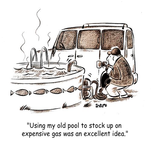'Using my old pool to stock up om expensive gas was an excellent idea.'