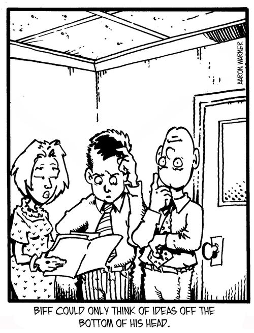 Biff could only think of ideas off the bottom of his head.