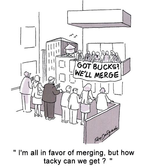 'I'm all in favor of merging, but how tacky can we get?'