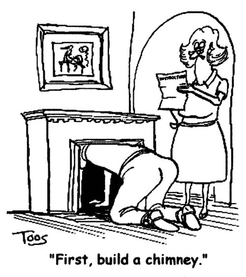 'First, build a chimney.'