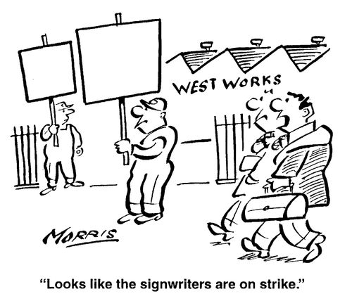 "Looks like the sign-writers are on strike."