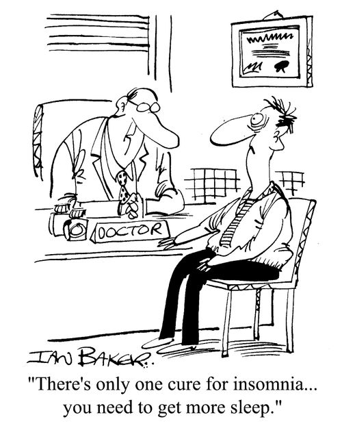 "There's only one cure for insomnia...you need to get more sleep."