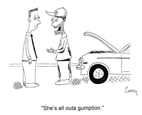 "She's all outa gumption."