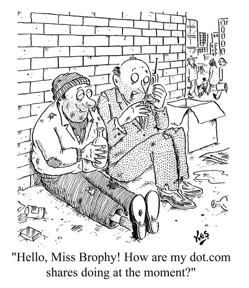 "Hello,  Miss Brophy? How are my dot.com shares doing at the moment?"
