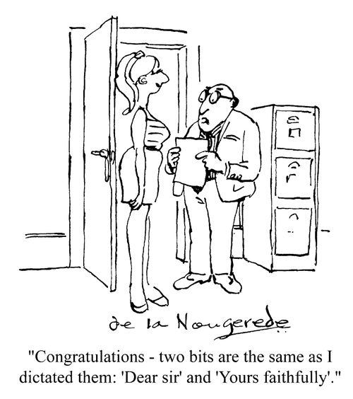 "Congratultation, two bits are the same as I dictated them: Dear Sir, and Yours faithfully."