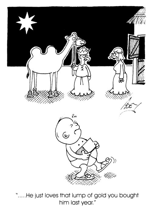 "He just loves the lumps of gold you bought him last year."