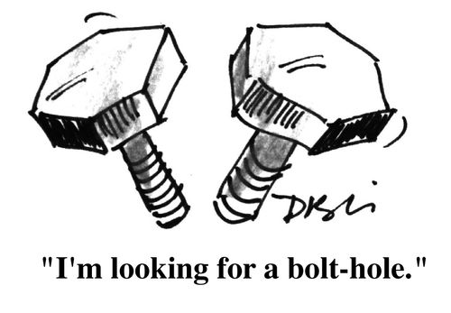 "I'm looking for a bolt-hole"