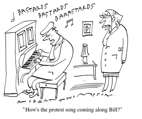 "Hows the protest song coming along Bill?"