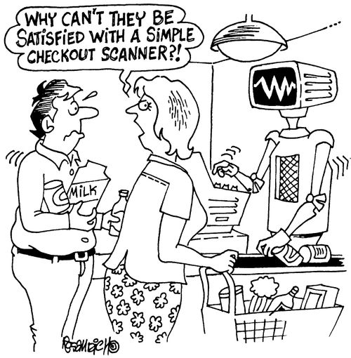 "Why can't they be satisfied with a simple checkout scanner?!"