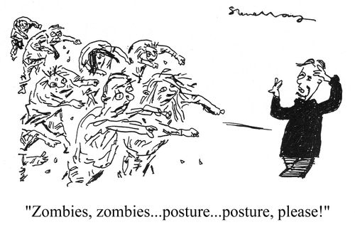 'Zombies, zombies...posture..posture, please!'
