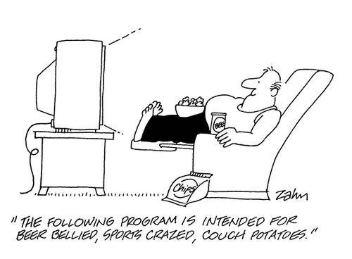 'The following program is intended for beer bellied, sports crazed, couch potatoes!'