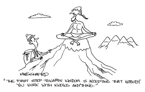'The first step towards wisdom is accepting that nobody you with knows anything.'