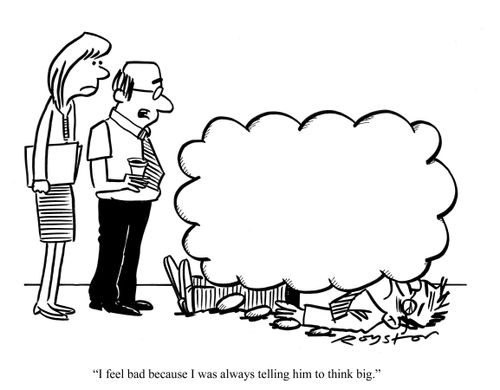 Office worker is crushed by a think balloon. Co-worker says: 'I feel bad because I was always telling him to think big.'