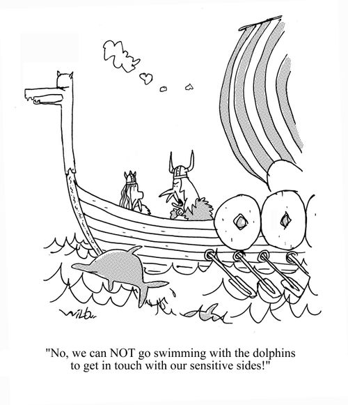 'No, we can NOT go swimming with the dolphins to get in touch with our sensitive sides!'