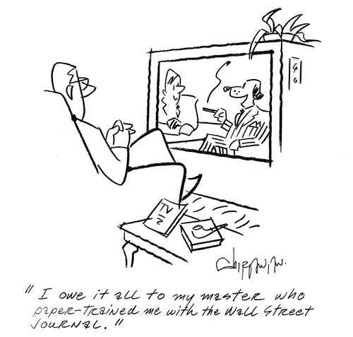 'I owe it all to my master who paper-trained me with the Wall Street Journal.'