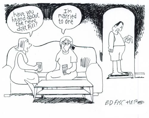 "Have you heard about the new Diet Pill?"  "I'm married to one."