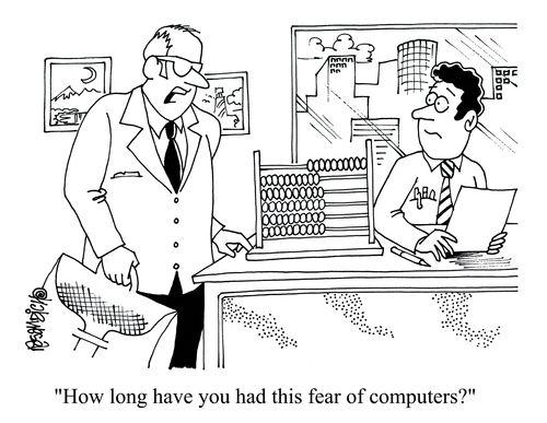 'How long have you had this fear of computers?'