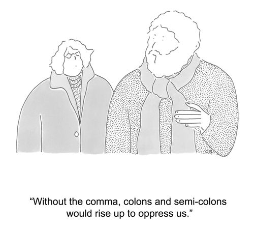 'Without the comma, colons and semi-colons would rise up to oppress us.'
