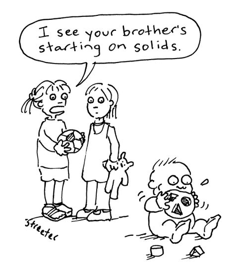 "I see your brother's starting on solids."