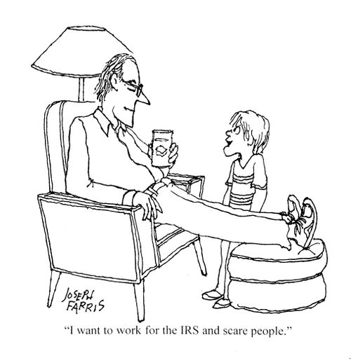 'I want to work for the IRS and scare people.'