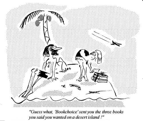 "Guess what, Bookchoice sent you the three books you said you wanted on a desert island!"