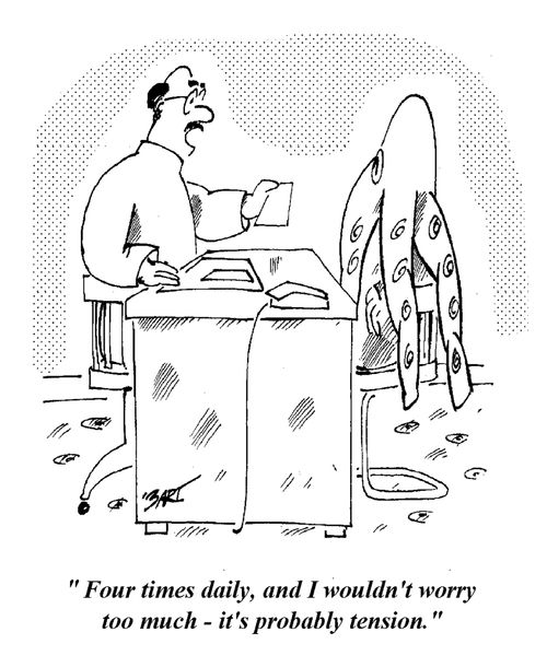 "Four times daily, and I wouldn't worry too much, it's probably tension."