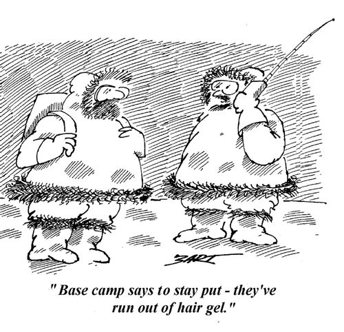 "Basecamp says to stay put - they've run out of hair gel."