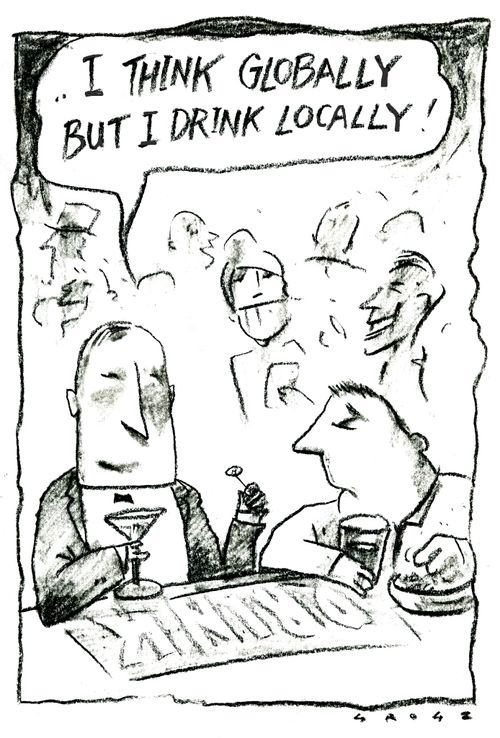 'I think globally but I drink locally!'